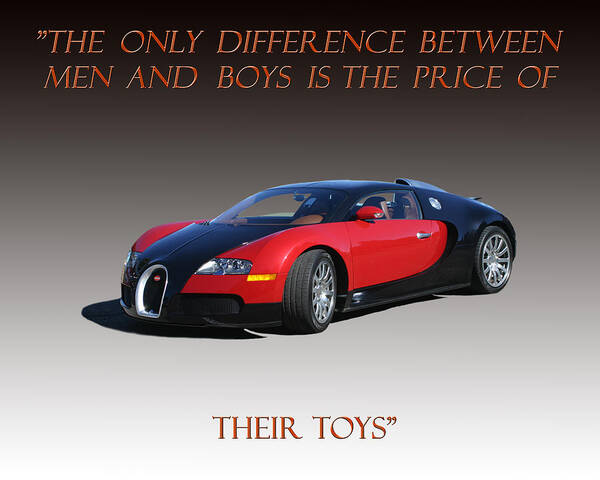 Famous Sayings Poster featuring the photograph Bugatti Veyron E B 16 4 by Jack Pumphrey