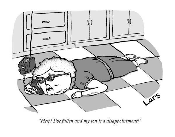 help! I've Fallen And My Son Is A Disappointment! I've Fallen And I Can't Get Up Poster featuring the drawing Help I've fallen and my son is a disappointment by Lars Kenseth