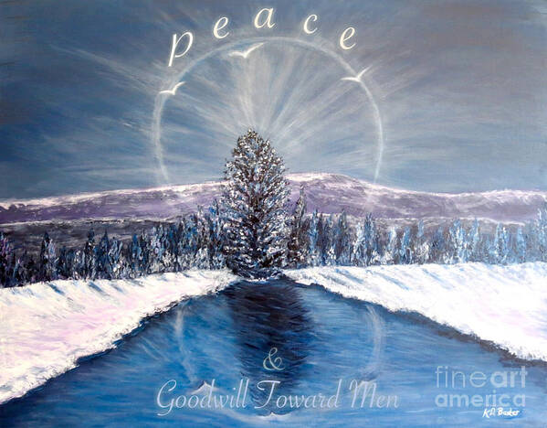 Ring Of Light Encircling An Evergreen Tree With Branches Covered By Snow Light Shine Out Like A Spokes On A Wheel Three Spirit Like Doves Symbolize The Holy Trinity Brackground With Smoky Blue And Purple Mountains White Snow Covered Banks Reflection On Calm Water With Ring Of Light Reflected Work To Symbolize Peace And Goodwill Toward Men Not Just On Christmas Whole Year Through Snow Winter Scenes Nature Scenes Acrylic Painting With Inspirational Spiritual Quote Poster featuring the painting Peace and Goodwill Toward Men with Quote by Kimberlee Baxter
