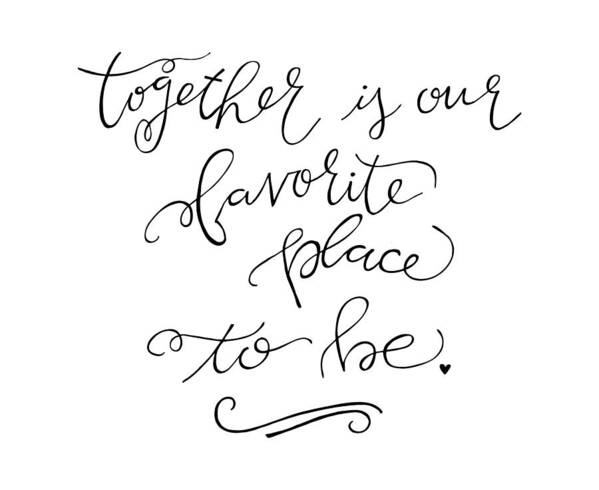 Together Is Our Favorite Place To Be Poster featuring the drawing Together by Nancy Ingersoll