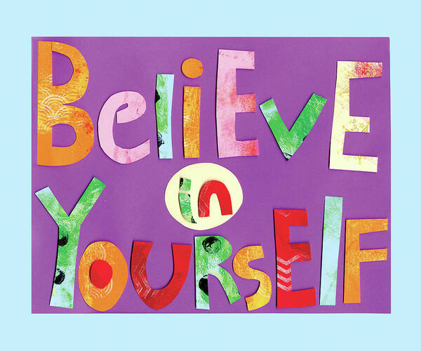 Believe In Yourself Poster by Summer Tali Hilty - Fine Art America