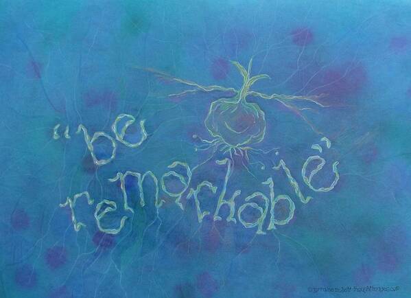 Blue Poster featuring the mixed media Be Remarkable by Lorraine Mullett