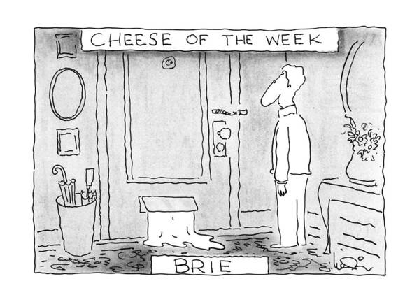 Cheese Of The Week - Brie
(brie Is Seeping Through The Mail Slot On A A Door.) 
Food Poster featuring the drawing Cheese Of The Week - Brie by Arnie Levin