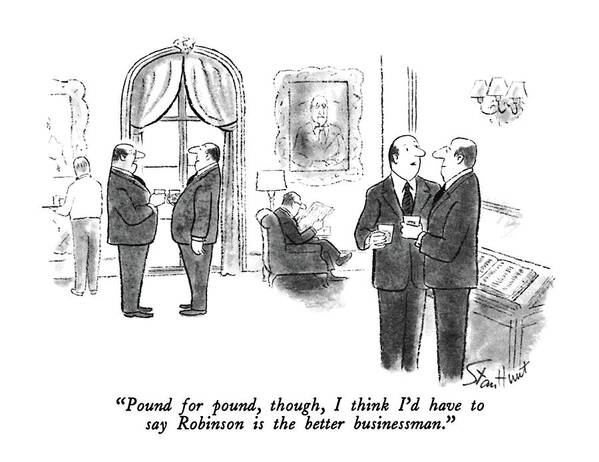 Businessmen Poster featuring the drawing Pound For Pound by Stan Hunt