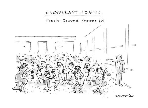 
Restaurant School Fresh-ground Pepper 101: Large Room Filled With People Poster featuring the drawing Restaurant School
Fresh-ground Pepper 101 by James Stevenson