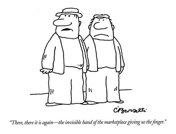 Invisible Hand Poster featuring the drawing There, There It Is Again - The Invisible Hand 
Of by Charles Barsotti