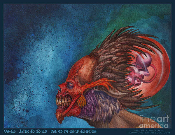 Tony Koehl Poster featuring the painting We Breed Monsters by Tony Koehl