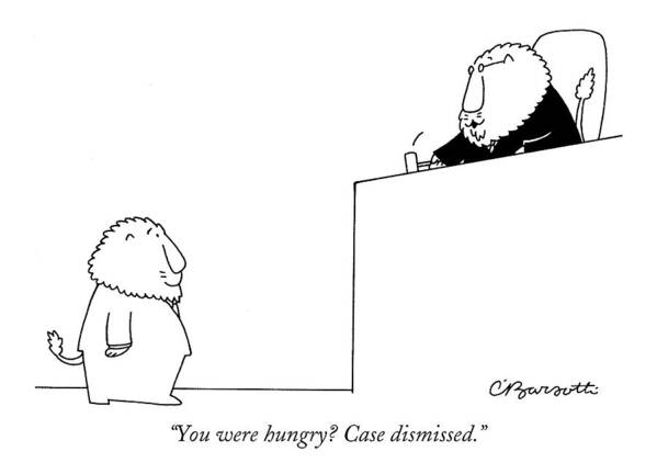 Hungry Poster featuring the drawing You Were Hungry? Case Dismissed by Charles Barsotti