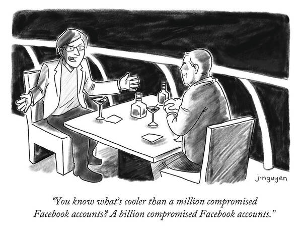 You Know What's Cooler Than A Million Compromised Facebook Accounts? A Billion Compromised Facebook Accounts. Poster featuring the drawing Cooler than a million compromised Facebook accounts by Jeremy Nguyen