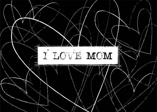 Love Poster featuring the digital art I love mom word art by Kathleen Wong