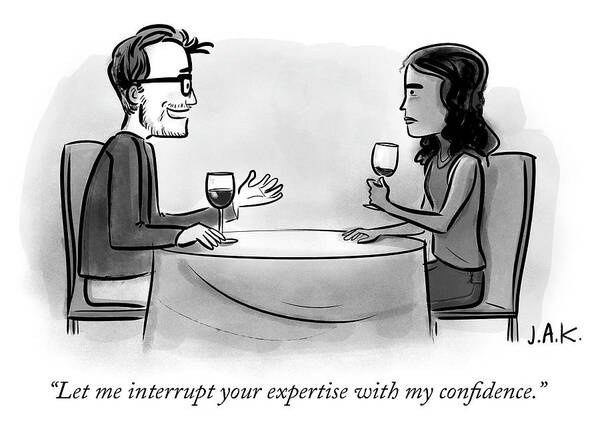 “let Me Interrupt Your Expertise With My Confidence.” Poster featuring the drawing Expertise Interrupted by Jason Adam Katzenstein