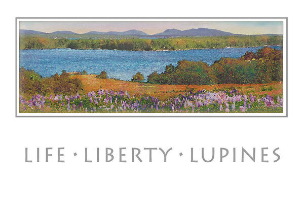 Lupines Poster featuring the painting Life Liberty Lupines by ErnestineGrindal SaraClarke