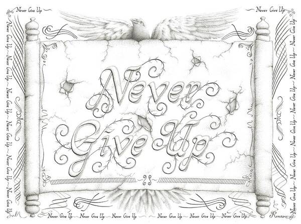 Never Give Up Poster featuring the drawing Never Give Up by Casey 'Remrov' Vormer
