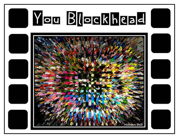 Digital Art Poster featuring the photograph You Blockhead Poster by Marian Bell