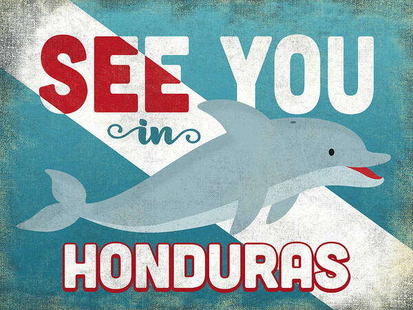 Honduras Poster featuring the digital art See You In Honduras Dolphin by Flo Karp