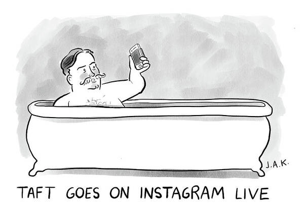 Taft Goes On Instagram Live Poster featuring the drawing Taft Goes On Instagram by Jason Adam Katzenstein