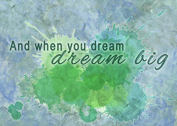 Dream Big Poster featuring the digital art Dream Big by Doreen Erhardt