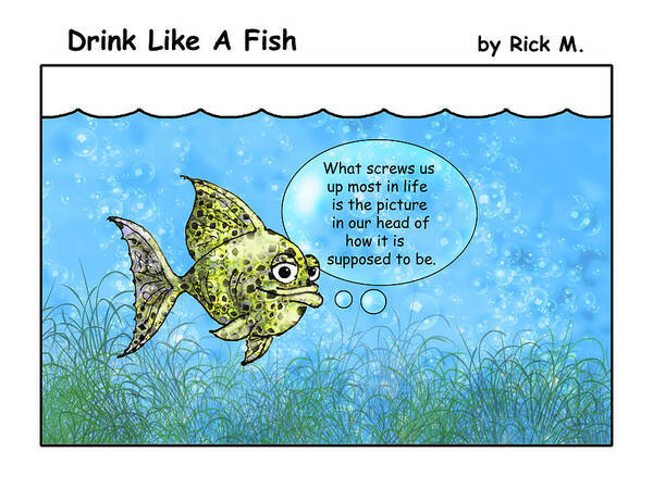 Alcoholism Poster featuring the digital art Drink Like A Fish 4 by Rick Mosher