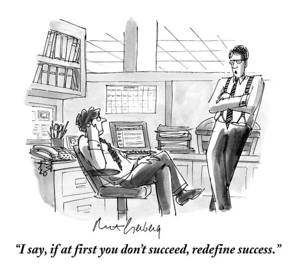 Office Poster featuring the drawing I Say, If At First You Don't Succeed, Redefine by Mort Gerberg