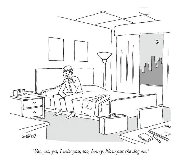 Relationships Pets Travel Problems

(businessman Sitting On A Bed In Hotel Room Talking On The Phone.) 121246 Jzi Jack Ziegler Topziegler Poster featuring the drawing Businessman Sitting On A Bed In Hotel Room by Jack Ziegler