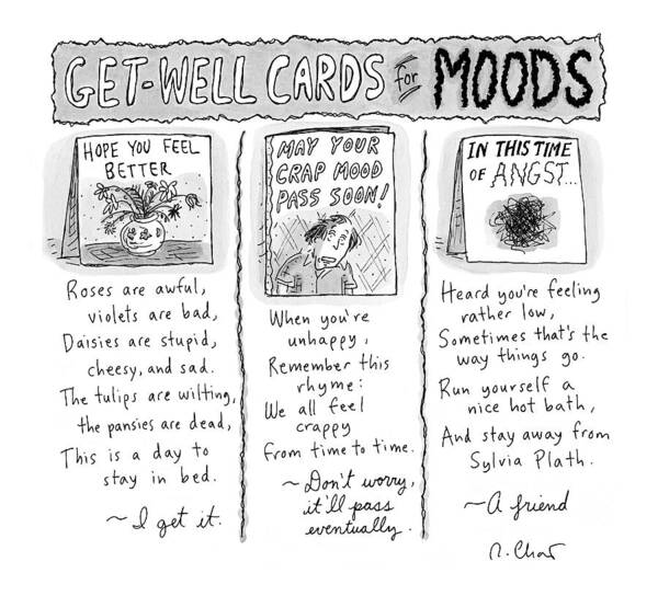 Captionless Bad Moods Poster featuring the drawing Get Well Cards For Moods -- May Your Crap Mood by Roz Chast