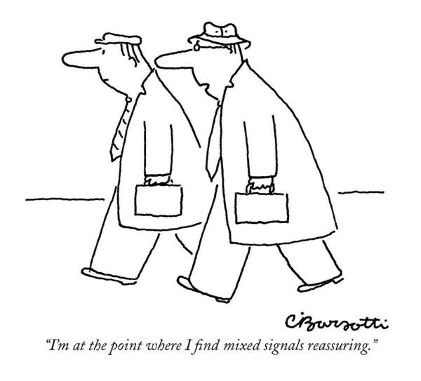 
(two Men With Briefcases Walking Along Street.) Insecurity Poster featuring the drawing I'm At The Point Where I Find Mixed Signals by Charles Barsotti