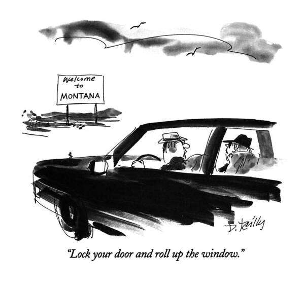 
Lock Your Door And Roll Up The Windows.
Man In Automobile Says To Woman Next To Him Poster featuring the drawing Lock Your Door And Roll Up The Window by Donald Reilly