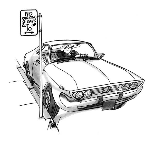 No Caption
A Man Is Parked By A Parking Sign Poster featuring the drawing New Yorker January 19th, 1976 by Kenneth Mahood