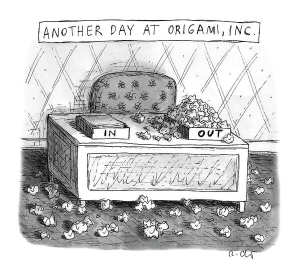  Another Day At Origami Poster featuring the drawing Origami, Inc. by Roz Chast