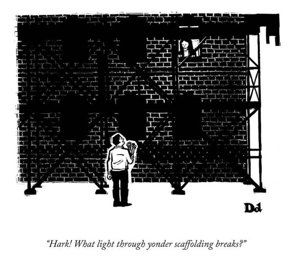 hark! What Light Through Yonder Scaffolding Breaks? Poster featuring the drawing Light Through Yonder Scaffolding by Drew Dernavich