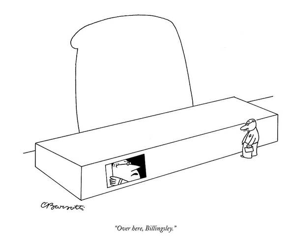 Office Poster featuring the drawing Over Here, Billingsley by Charles Barsotti