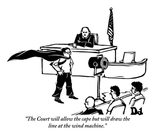 Law Poster featuring the drawing A Man Is Seen Wearing A Cape Next To A Wind by Drew Dernavich