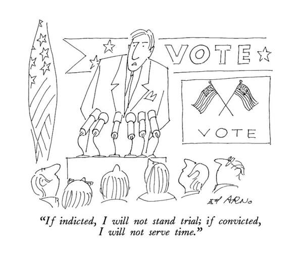 

 Politician Giving Campaign Speech. Politics Poster featuring the drawing If Indicted by Ed Arno