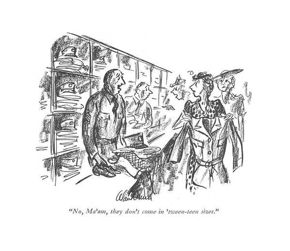 112050 Adu Alan Dunn Man To Woman Customer In Army-navy Surplus Store. Appearances Army-navy Attire Boutique Clothes Clothing Customer Fashion ?t ?tting Looks Man Sales Service Shop Shopping Size Store Style Surplus Uniform Uniforms Wacs Woman Poster featuring the drawing No, Ma'am, They Don't Come In 'tween-teen Sizes by Alan Dunn