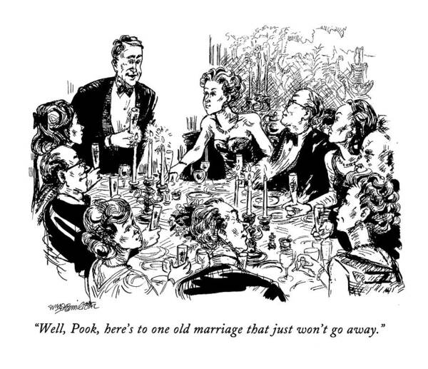 
(man Toasts To His Wife At A Very Posh-looking Dinner Party)
Relationships Poster featuring the drawing Well, Pook, Here's To One Old Marriage That by William Hamilton