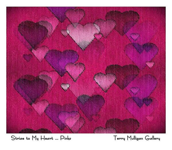 Striae Poster featuring the digital art Striae to My Heart ... Pinks #1 by Terry Mulligan