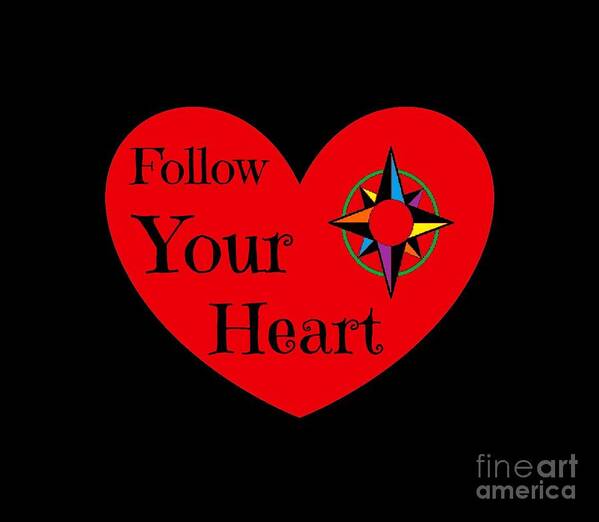 Follow Your Heart 2016 Poster featuring the photograph Follow Your Heart 2016 by Padre Art