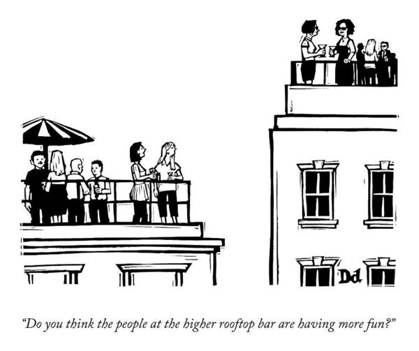 do You Think The People At The Higher Rooftop Bar Are Having More Fun? Bar Poster featuring the drawing The Higher Rooftop by Drew Dernavich