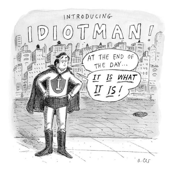 Introducing... Idiotman!  Superheroes Poster featuring the drawing A Superhero With An I On His Chest by Roz Chast