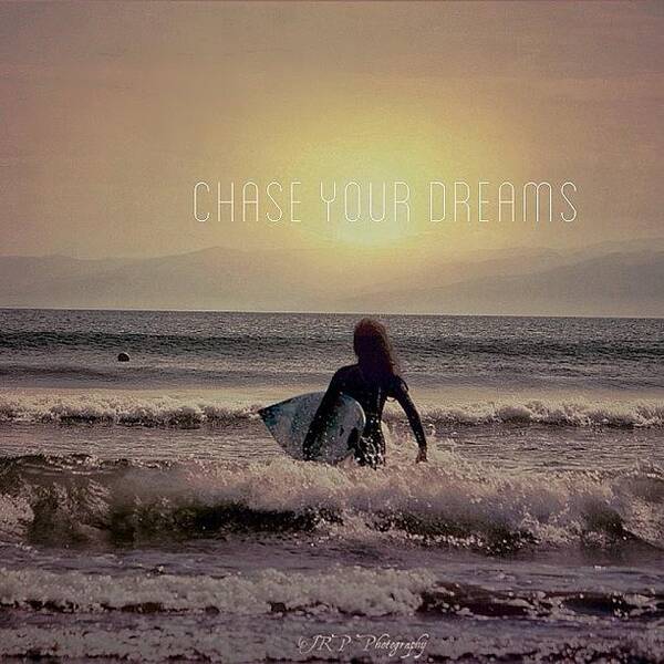  Poster featuring the photograph Chase Your Dreams... The Female Surfer by Julianna Rivera-Perruccio