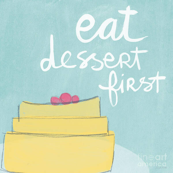 Cake Poster featuring the painting Eat Dessert First by Linda Woods