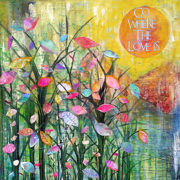 Sunset Poster featuring the mixed media Go Where the Love Is by Artistic Wisdom
