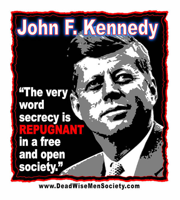 John F. Kennedy Poster featuring the digital art John F Kennedy Secrecy Is Repugnant by K Scott Teeters