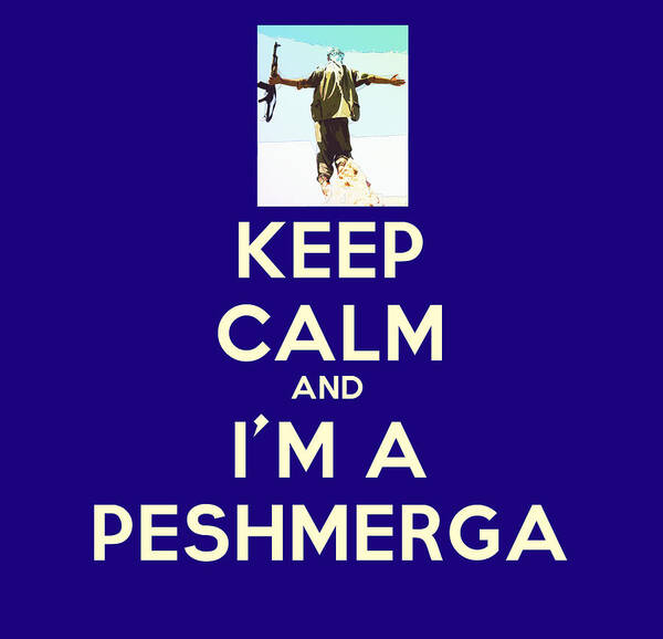Kurdistan Poster featuring the painting Keep Calm And I m A Peshmerga by Celestial Images