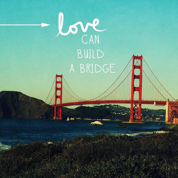 San Francisco Poster featuring the photograph Love Can Build A Bridge- inspirational art by Linda Woods