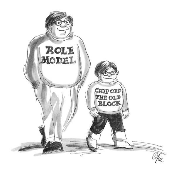 (man And Son Wear Shirts Reading: 'role Model' And 'chip Off The Old Block.') Family Poster featuring the drawing New Yorker August 21st, 1978 by Everett Opie