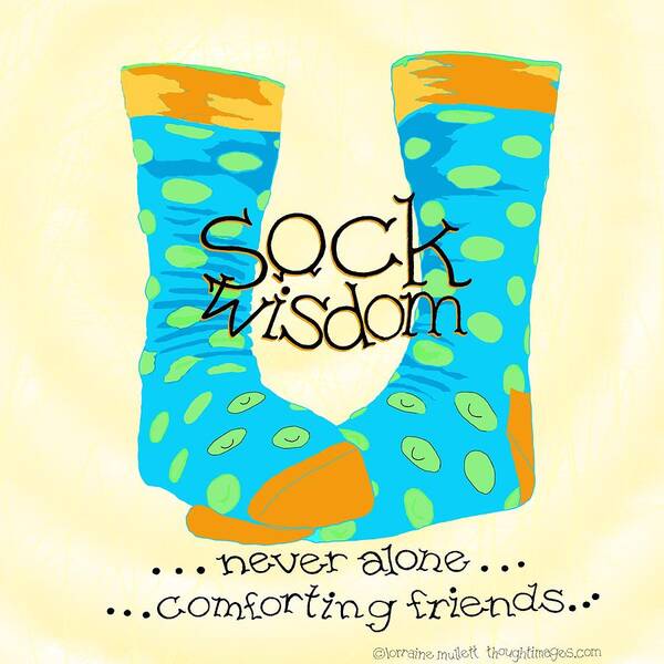 Sock Wisdom Poster featuring the mixed media Sock Wisdom One by Lorraine Mullett