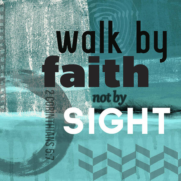 Corinthians Poster featuring the mixed media Walk By Faith- Contemporary Christian Art by Linda Woods