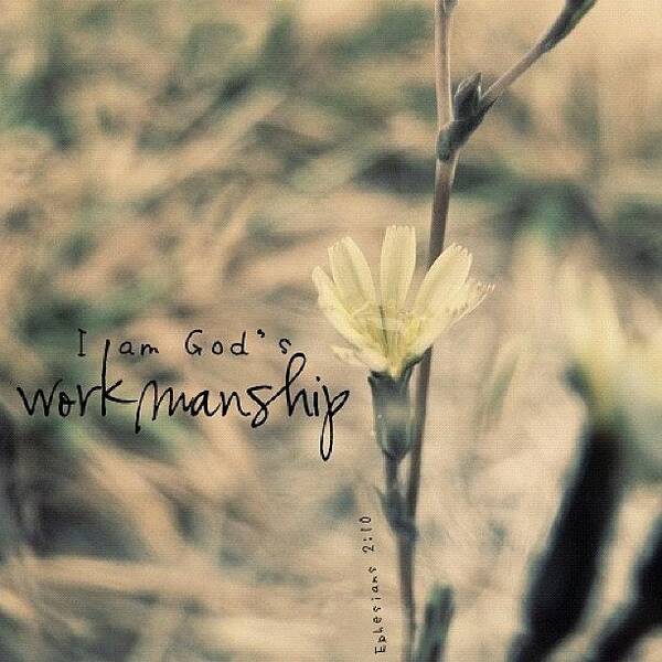 Godisgood Poster featuring the photograph I Am God's Workmanship. Ephesians 2:10 by Traci Beeson