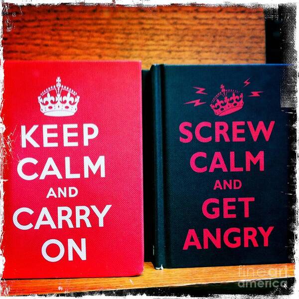 Keep Calm And Carry On Poster featuring the photograph Keep Calm and Carry On by Nina Prommer